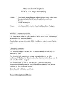 URSUS Directors Meeting Notes  March 15, 2013, Bangor Public Library Present:  Tom Abbott, James Jackson Sanborn, Leslie Kelly, Linda Lord,