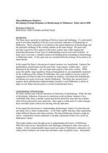 MacroMelbourne Initiative: Developing Strategic Responses to Disadvantage in Melbourne: Today and in 2030 Response to Paper by Brian Howe, Mark Considine and Paul Smyth Introduction The Paper does a good job at outlining