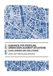 JUNE[removed]GUIDANCE FOR PROFILING URBAN DISPLACEMENT SITUATIONS CHALLENGES AND SOLUTIONS JOINT IDP PROFILING SERVICE