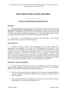 This document relates to the Welfare Funds (Scotland) Bill (SP Bill 51) as introduced in the Scottish Parliament on 10 June 2014 WELFARE FUNDS (SCOTLAND) BILL ——————————