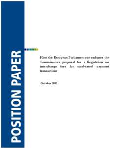 How the European Parliament can enhance the Commission’s proposal for a Regulation on interchange fees for card-based payment transactions  October 2013