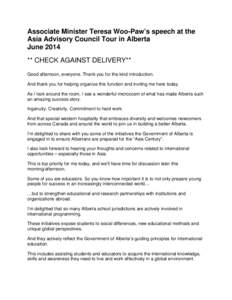 Associate Minister Teresa Woo-Paw’s speech at the Asia Advisory Council Tour in Alberta June 2014 ** CHECK AGAINST DELIVERY** Good afternoon, everyone. Thank you for the kind introduction. And thank you for helping org