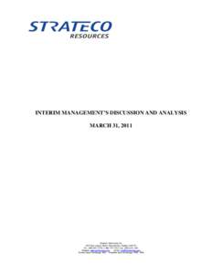 INTERIM MANAGEMENT’S DISCUSSION AND ANALYSIS MARCH 31, 2011 Strateco Resources Inc[removed]Gay-Lussac Street, Boucherville, Quebec J4B 7K1 Tel.: ([removed] •[removed]Fax: ([removed]