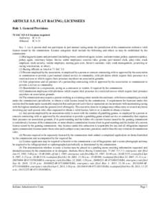 ARTICLE 5.5. FLAT RACING; LICENSEES Rule 1. General Provisions 71 IAC[removed]Licenses required Authority: IC 4-31 Affected: IC 4-31 Sec. 1. (a) A person shall not participate in pari-mutuel racing under the jurisdiction