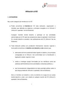 Afiliación al IIO 1. CATEGORÍAS Hay cuatro categoría de miembros en el IIO:  a) Podrá convertirse en miembro del IIO toda institución, organización o