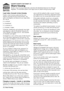 TENANTS RIGHTS FACTSHEET 15  Share housing People in share housing are generally covered by the Residential Tenancies Act 2010 and Regulation. This factsheet explains some legal issues for people sharing housing in NSW.