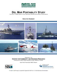 DEL MAR PORTABILITY STUDY THE EFFECT OF BRAC 2005 ON THE DEL MAR SMALL BUSINESS DEVELOPMENT CENTER REGION EXECUTIVE SUMMARY  PREPARED BY THE