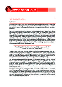 PWCF SPOTLIGHT TWO TRANSPLANTS LATER... By Olivia Coen I found it hard to listen to those words, the words you always knew you would hear at some stage, but wanted to avoid hearing for as long as possible. Those words th