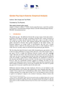 Gender Pay Gap in Estonia: Empirical Analysis Authors: Sten Anspal and Tairi Rõõm Translated by Tiia Raudma This article is based on the report: Anspal, S., Kraut, L., Rõõm, T[removed]Sooline palgalõhe Eestis: empi