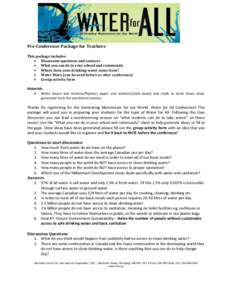 Pre-Conference Package for Teachers This package includes:  Discussion questions and answers  What you can do in your school and community  Where does your drinking water come from?  Water Diary (can be used 