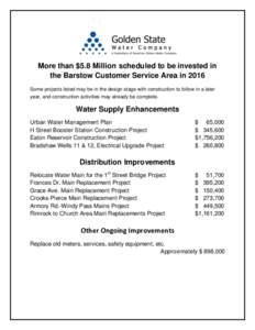 More than $5.8 Million scheduled to be invested in the Barstow Customer Service Area in 2016 Some projects listed may be in the design stage with construction to follow in a later year, and construction activities may al