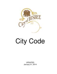 City Code  UPDATED January 31, 2014  CITY OF BISBEE