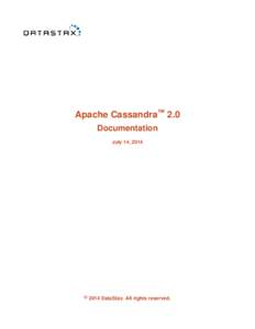 Apache Cassandra™ 2.0 Documentation July 14, 2014 ©