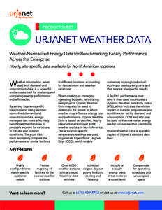 PRODUCT SHEET  URJANET WEATHER DATA Weather-Normalized Energy Data for Benchmarking Facility Performance Across the Enterprise Hourly, site-specific data available for North American locations