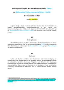 Prüfungsordnung für den Bachelorstudiengang Physik der Mathematisch-Naturwissenschaftlichen Fakultät der Universität zu Köln vom [01. JuniAufgrund des § 2 Absatz 4 und des § 64 des Gesetzes über die Hochs
