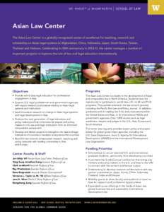 Asian Law Center The Asian Law Center is a globally-recognized center of excellence for teaching, research and scholarship on Asian legal systems in Afghanistan, China, Indonesia, Japan, South Korea, Taiwan,