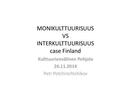 MONIKULTTUURISUUS VS INTERKULTTUURISUUS case Finland Kulttuurienvälinen Pohjola