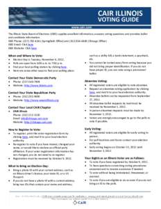 The Illinois State Board of Elections (ISBE) supplies excellent information, answers voting questions and provides ballot and candidate information. ISBE Phone: ([removed]Springfield Office) and[removed]Chi