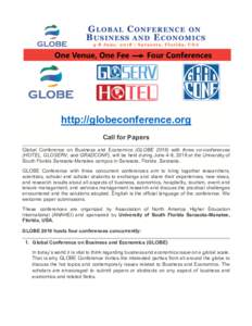 http://globeconference.org Call for Papers Global Conference on Business and Economics (GLOBEwith three co-conferences (HOTEL, GLOSERV, and GRADCONF), will be held during June 4-8, 2018 at the University of