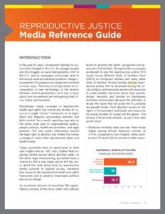 REPRODUCTIVE JUSTICE  Media Reference Guide INTRODUCTION In the past 20 years, movements fighting for justice have changed in the U.S. As younger people join the struggle, as racial demographics shift in