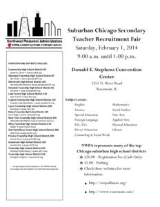 Suburban Chicago Secondary Teacher Recruitment Fair Saturday, February 1, 2014 9:00 a.m. until 1:00 p.m. PARTICIPATING DISTRICTS INCLUDE: Community High School District 99