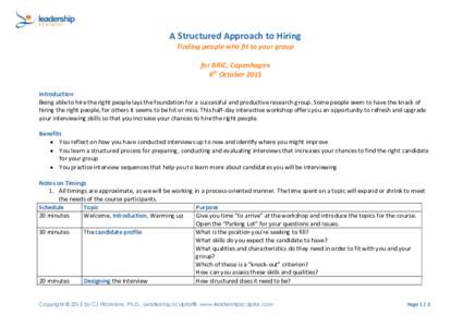 A Structured Approach to Hiring Finding people who fit to your group for BRIC, Copenhagen 9th October 2015 Introduction Being able to hire the right people lays the foundation for a successful and productive research gro