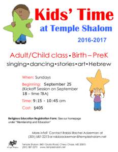 Kids’ Time at Temple ShalomAdult/Child class • Birth – PreK singing • dancing • stories • art • Hebrew When: Sundays