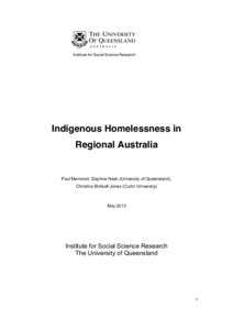 Indigenous Homelessness in Regional Australia Paul Memmott, Daphne Nash (University of Queensland), Christina Birdsall-Jones (Curtin University)