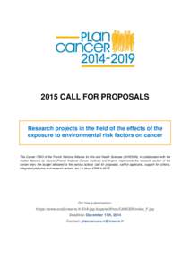 2015 CALL FOR PROPOSALS  Research projects in the field of the effects of the exposure to environmental risk factors on cancer  The Cancer ITMO of the French National Alliance for Life and Health Sciences (AVIESAN), in c