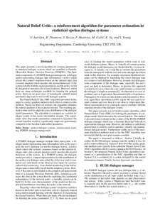 Natural Belief-Critic: a reinforcement algorithm for parameter estimation in statistical spoken dialogue systems F. Jurˇc´ıcˇ ek, B. Thomson, S. Keizer, F. Mairesse, M. Gaˇsi´c, K. Yu, and S. Young Engineering Depa