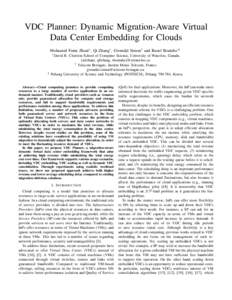 VDC Planner: Dynamic Migration-Aware Virtual Data Center Embedding for Clouds Mohamed Faten Zhani∗ , Qi Zhang∗ , Gwendal Simon† and Raouf Boutaba∗‡ ∗ David  ‡