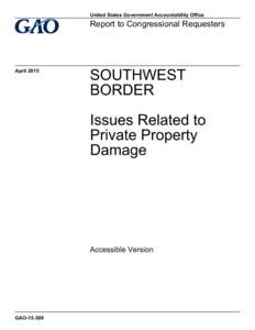 GAOAccessible Version, Southwest Border: Issues Related to Private Propert Damage