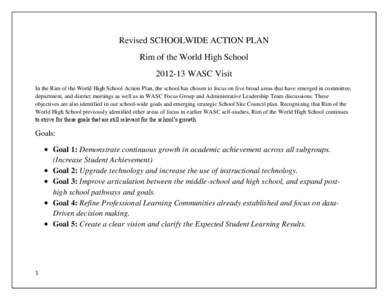 Revised SCHOOLWIDE ACTION PLAN Rim of the World High School[removed]WASC Visit In the Rim of the World High School Action Plan, the school has chosen to focus on five broad areas that have emerged in committee, departmen