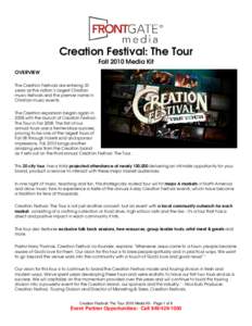 Creation Festival: The Tour Fall 2010 Media Kit OVERVIEW The Creation Festivals are entering 33 years as the nation’s largest Christian music festivals and the premier name in
