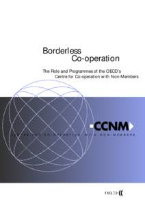 Borderless Co-operation The Role and Programmes of the OECD’s Centre for Co-operation with Non-Members  C E N T R E