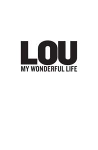LOU MY wonderful life Front cover: The greatest moment in football. Being carried from the MCG by adoring fans after captaining Collingwood to the 1953 premiership win over Geelong. Back cover: Coming up 90 years and st