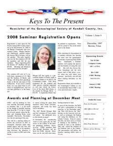 Keys To The Present N e w s l e t t e r o f t h e G e n e a l o g i c a l S o c i e t y o f Ke n d a l l C o u n t y, I n cSeminar Re gistra tion Opens Registration is now open for the Fourth Annual Hill Country 