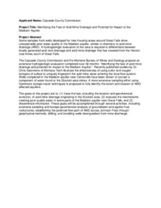 Applicant Name: Cascade County Commission Project Title: Identifying the Fate of Acid Mine Drainage and Potential for Impact to the Madison Aquifer Project Abstract Some samples from wells developed for new housing areas