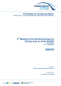 EU Strategy for the Danube Region Priority Area 1a – To improve mobility and multimodality: Inland waterways 4rd Meeting of the Working Groups for Priority Area 1a of the EUSDR Linz, Austria