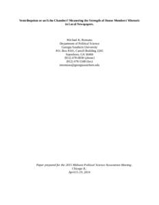 Ventriloquism or an Echo Chamber? Measuring the Strength of House Members’ Rhetoric in Local Newspapers. Michael K. Romano Department of Political Science Georgia Southern University