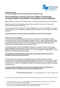 Thyroid hormones: The correct dosage has an enormous impact on the quality of life Thyroid replacement hormones need to be available in small dosages The quality, stability and availability of the medication must be guar