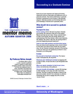 Succeeding in a Graduate Seminar  Some of your most important and impression-forming interactions with your classmates and professors occur in graduate seminars. Your stellar performance in graduate seminars is paramount