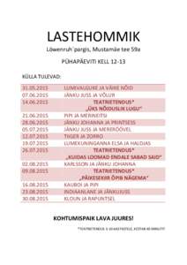 LASTEHOMMIK Löwenruh´pargis, Mustamäe tee 59a PÜHAPÄEVITI KELLKÜLLA TULEVAD: 2015
