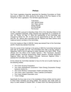 Preface The Yukon Legislative Assembly appointed the Standing Committee on Public Accounts on March 25, 2003, during the first sitting of the First Session of the Thirty-First Yukon Legislature. The members appointed wer