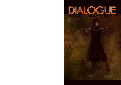 DIALOGUE a journal of mormon thought is an independent quarterly established to express Mormon culture and to examine the relevance of religion to secular life. It is edited by Latter-day Saints who wish to bring