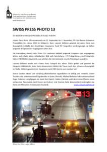 SWISS PRESS PHOTO 13 DIE BESTEN SCHWEIZER PRESSEBILDER 2012 IN BERN «Swiss Press Photo 13» versammelt von 11. September bis 2. November 2013 die besten Schweizer Pressebilder des Jahres 2012 im Käfigturm, Bern. Lauren