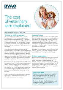 The cost of veterinary care explained BVA client leaflet Number 1 • AprilThere is no NHS for animals