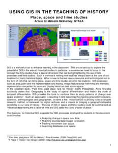 USING GIS IN THE TEACHING OF HISTORY Place, space and time studies Article by Malcolm McInerney, GTASA GIS is a wonderful tool to enhance learning in the classroom. This article sets out to explore the potential of GIS i