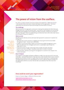 The power of vision from the coalface. Our client is a major provider of services to people with disabilities in NSW, QLD and ACT – who wanted to set a new vision, mission and values for the organisation – but more i