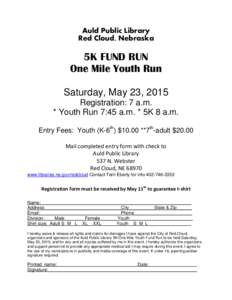 Auld Public Library Red Cloud, Nebraska 5K FUND RUN One Mile Youth Run Saturday, May 23, 2015